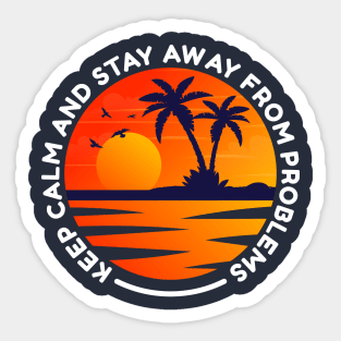 Sunset keep calm and stay away from problems Sticker